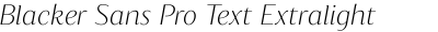 Blacker Sans Pro Text Extralight Italic